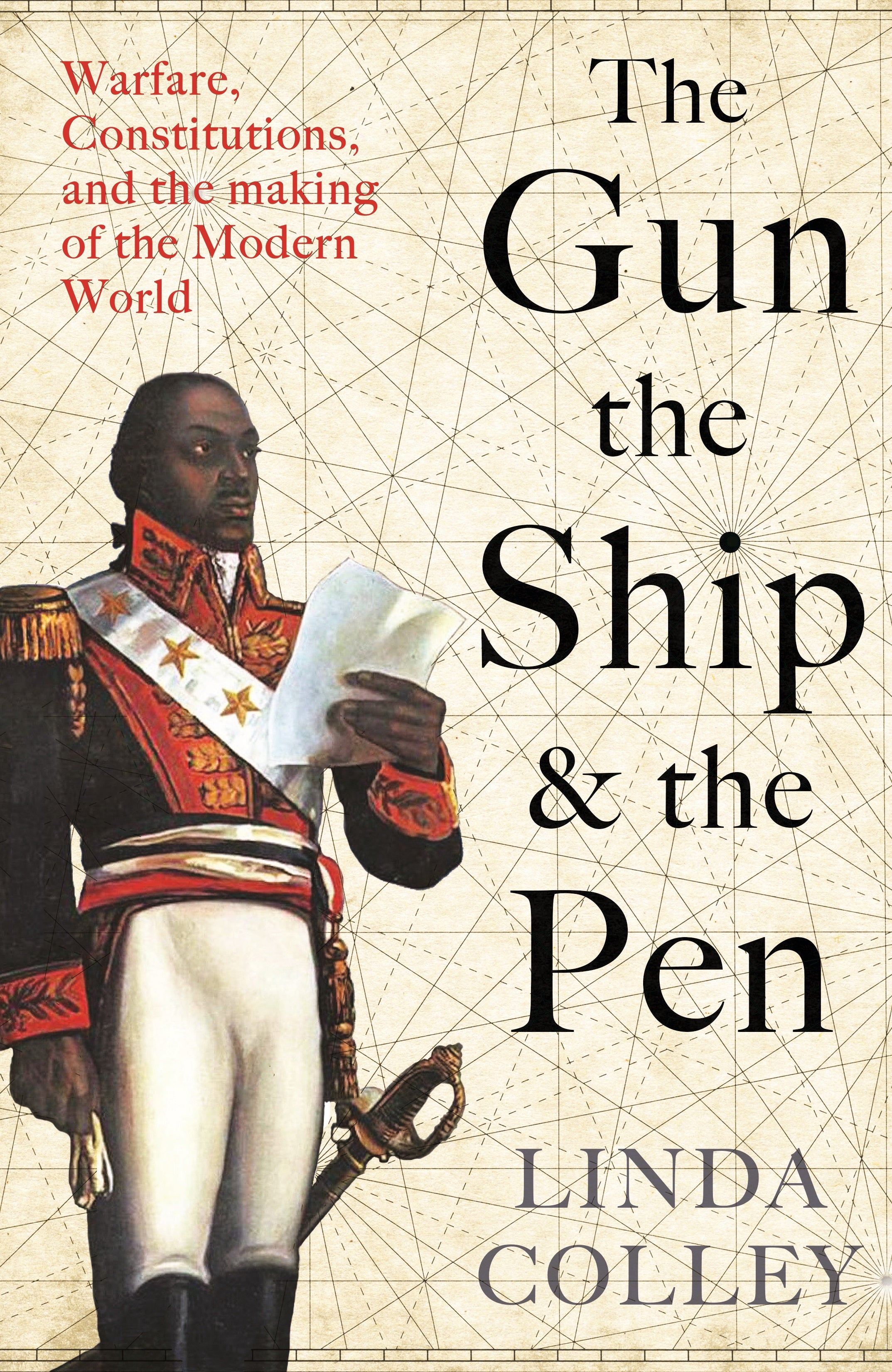 The Gun, the Ship and the Pen, by Linda Colley in Hard Back $39.99