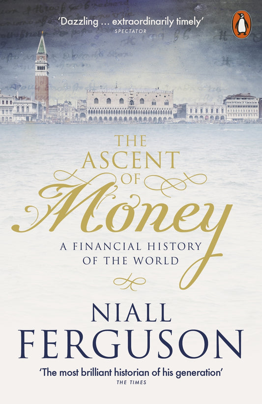 The Ascent of Money - A Financial History of the World