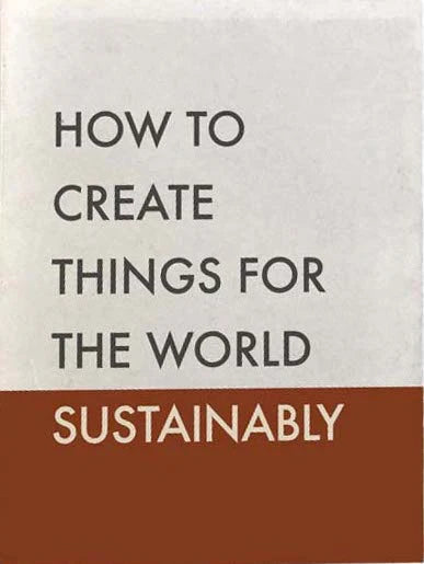 How to Create Things for the World Sustainably by Sarah K