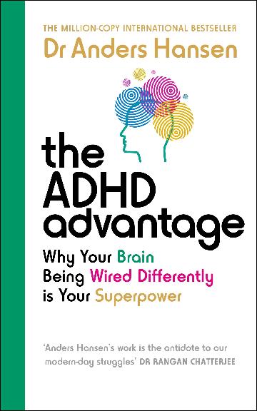 The ADHD Advantage - Why Your Brain Being Wired Differently is Your Superpower