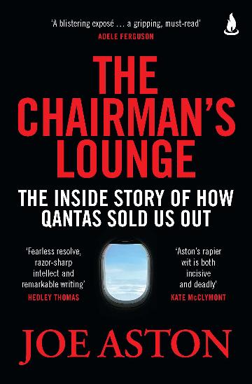 The Chairman's Lounge The inside story of how Qantas sold us out - Call 08 9384-4423 to order your copy