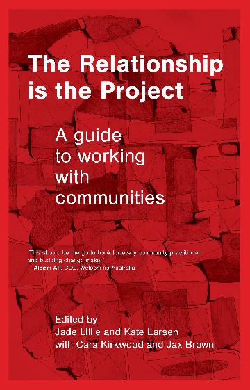 The Relationship is the Project - A guide to working with communities